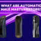 Automatic Male Masturbators