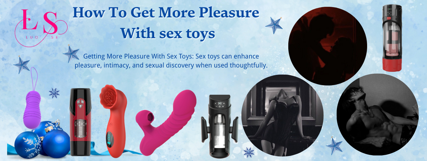 Sex toys can enhance pleasure
